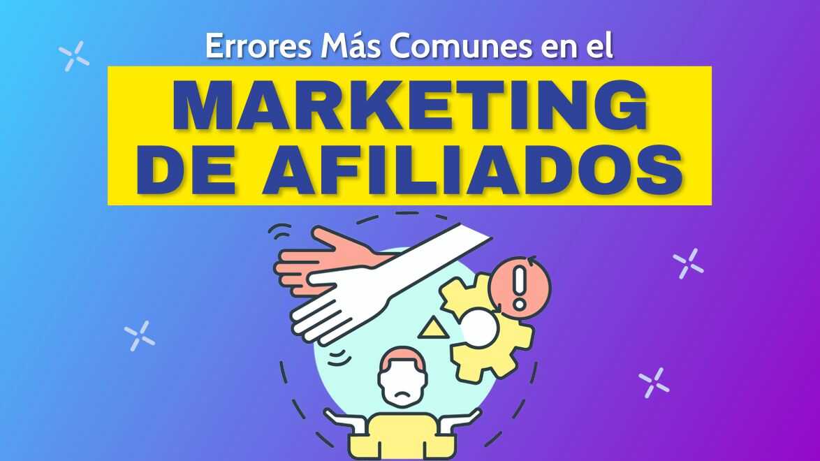 Cómo Evitar Estos 3 Errores Más Comunes Si Te Dedicas Al Marketing De Afiliados Emprende Online 2615